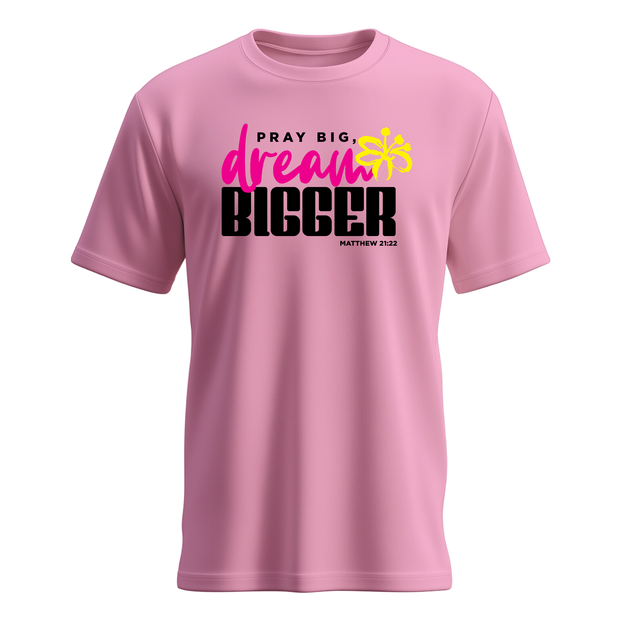 Pray Big Dream Bigger T-shirt