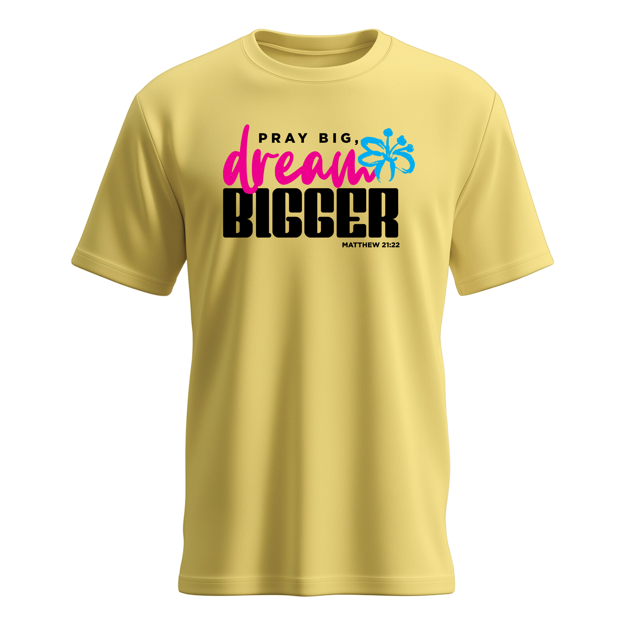 Pray Big Dream Bigger T-shirt
