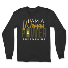 Load image into Gallery viewer, I Am A Woman in Power Empowering Long Sleeve