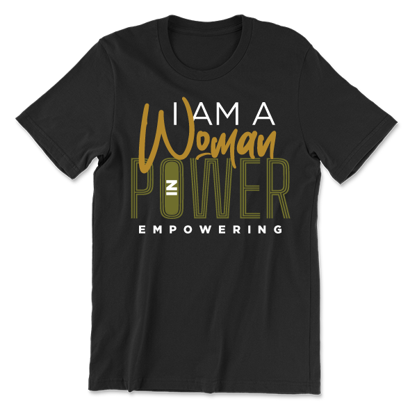 I Am A Woman in Power Empowering T-shirt