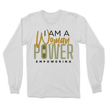 Load image into Gallery viewer, I Am A Woman in Power Empowering Long Sleeve