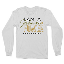 Load image into Gallery viewer, I Am A Woman in Power Empowering Long Sleeve 2