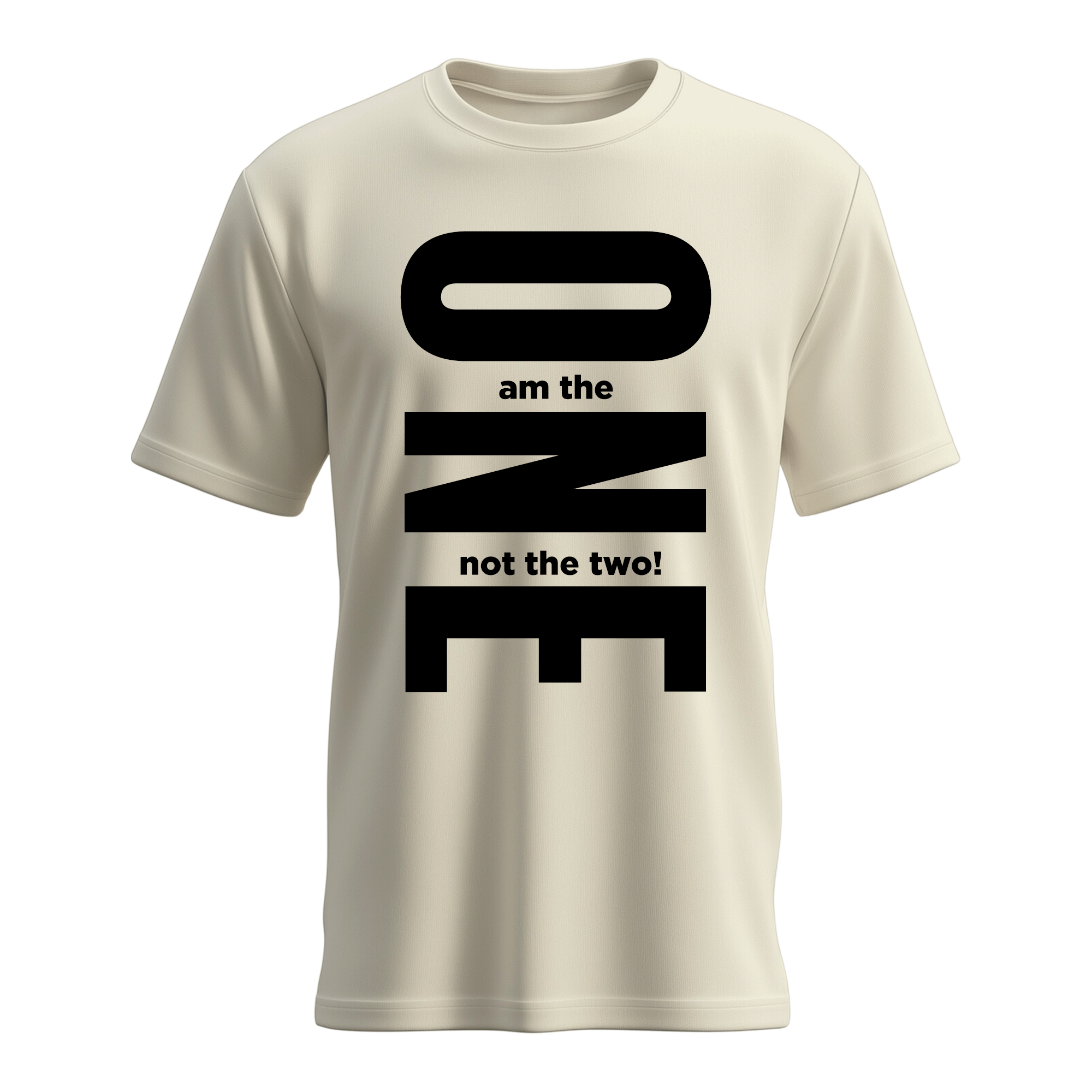 Am the One Not the Two T-shirt