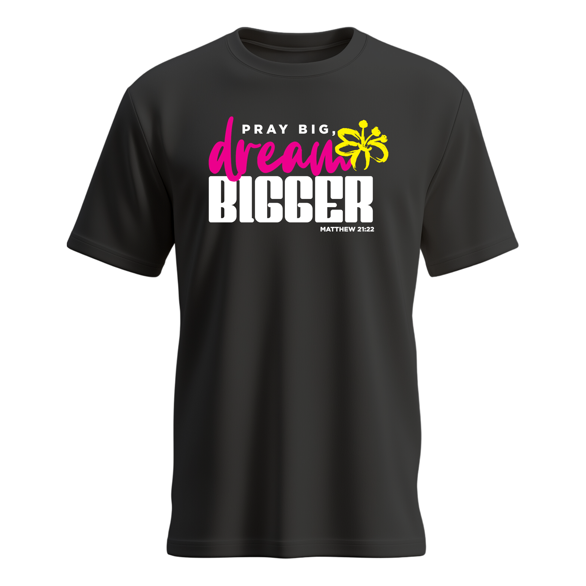 Pray Big Dream Bigger T-shirt