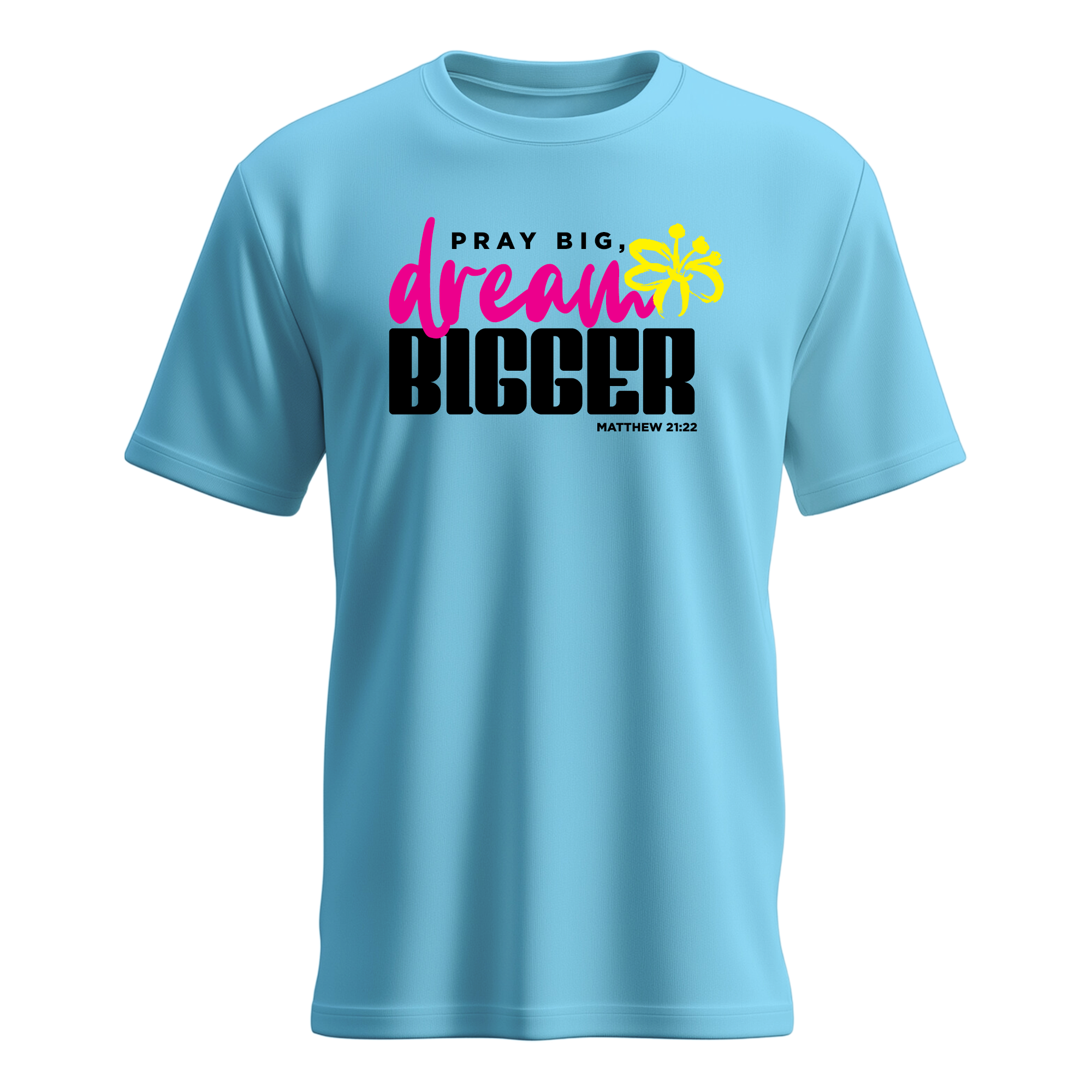 Pray Big Dream Bigger T-shirt