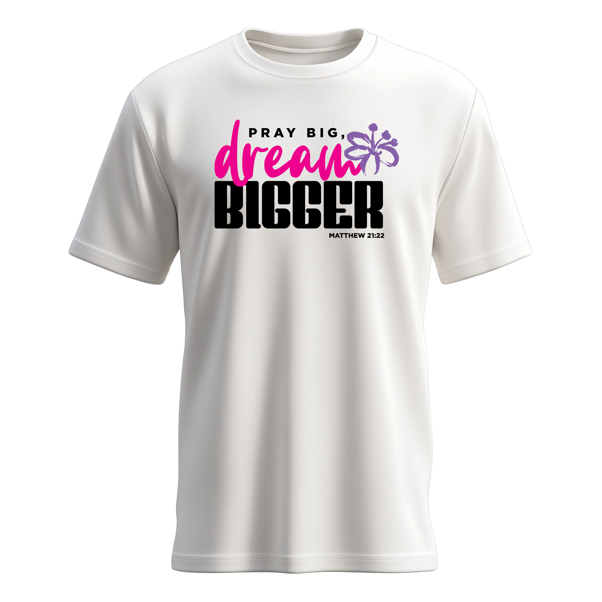 Pray Big Dream Bigger T-shirt