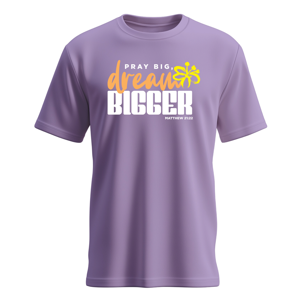 Pray Big Dream Bigger T-shirt