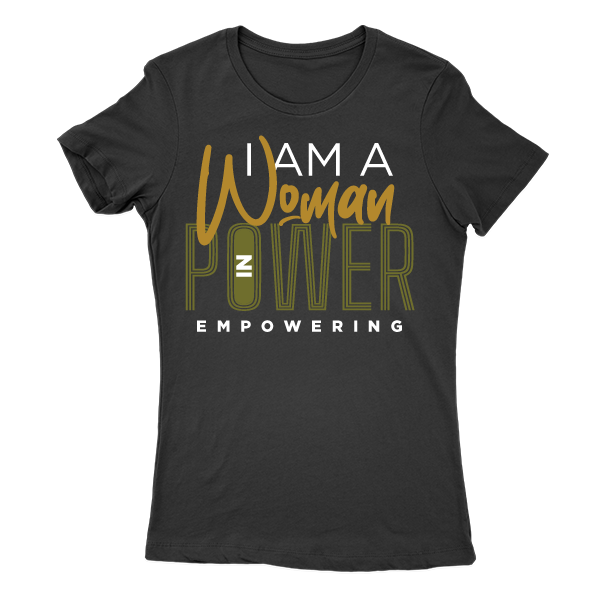 I Am A Woman in Power Empowering Lady Cut T-shirt