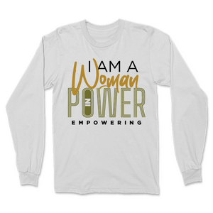 I Am A Woman in Power Empowering Long Sleeve