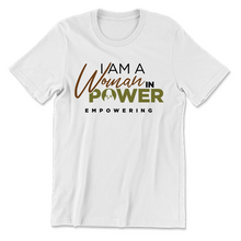 Load image into Gallery viewer, I Am A Woman in Power Empowering T-shirt 3