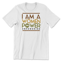 Load image into Gallery viewer, I Am A Woman in Power Empowering T-shirt 4