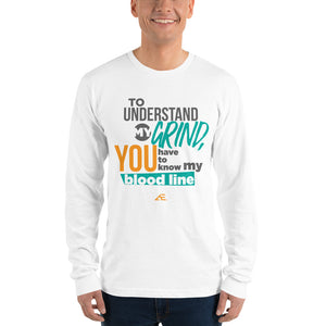 To Understand My Grind White Long sleeve t-shirt