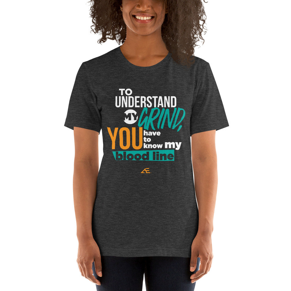 To Understand My Grind 2 Short-Sleeve T-Shirt